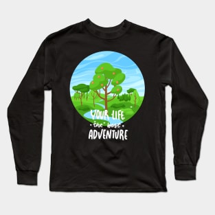 Your Life is the best Adventure Explore the world travel lover summer spring Long Sleeve T-Shirt